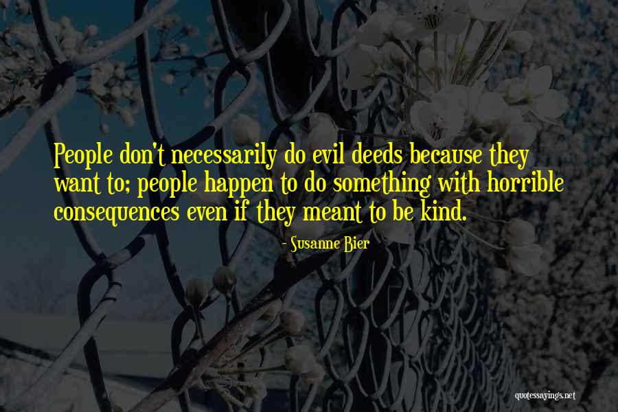 Kind Deeds Quotes By Susanne Bier Kind Deeds Quotes By Susanne Bier