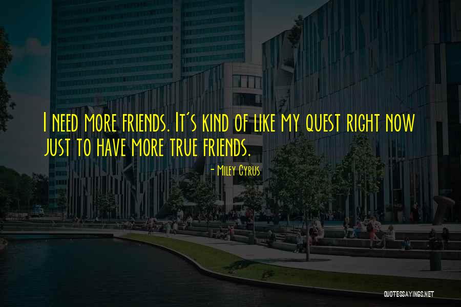 Kind Friends Quotes By Miley Cyrus Kind Friends Quotes By Miley Cyrus