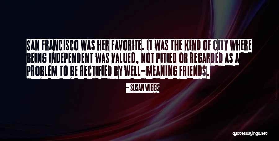 Kind Friends Quotes By Susan Wiggs Kind Friends Quotes By Susan Wiggs