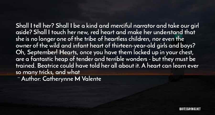 Kind Hearted Girl Quotes By Catherynne M Valente