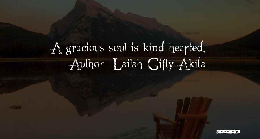 Kind Hearted Soul Quotes By Lailah Gifty Akita