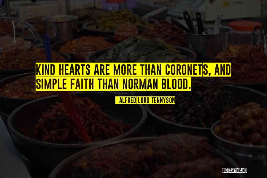 Kind Hearts And Coronets Quotes By Alfred Lord Tennyson Kind Hearts And Coronets Quotes By Alfred Lord Tennyson