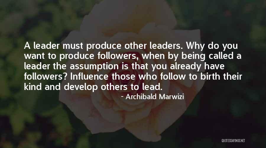 Kind Leaders Quotes By Archibald Marwizi Kind Leaders Quotes By Archibald Marwizi