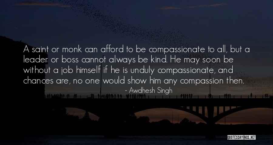 Kind Leaders Quotes By Awdhesh Singh Kind Leaders Quotes By Awdhesh Singh