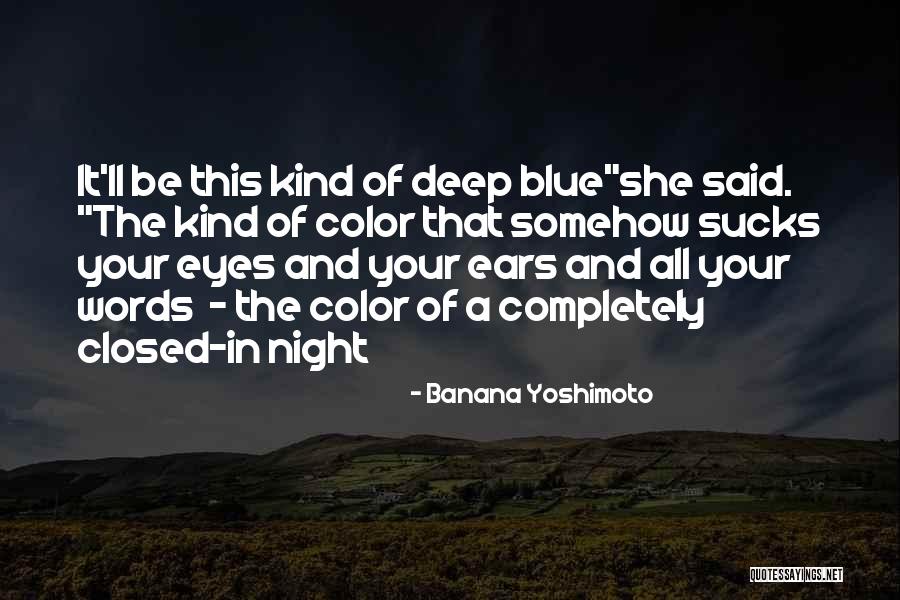 Kind Of Blue Quotes By Banana Yoshimoto Kind Of Blue Quotes By Banana Yoshimoto