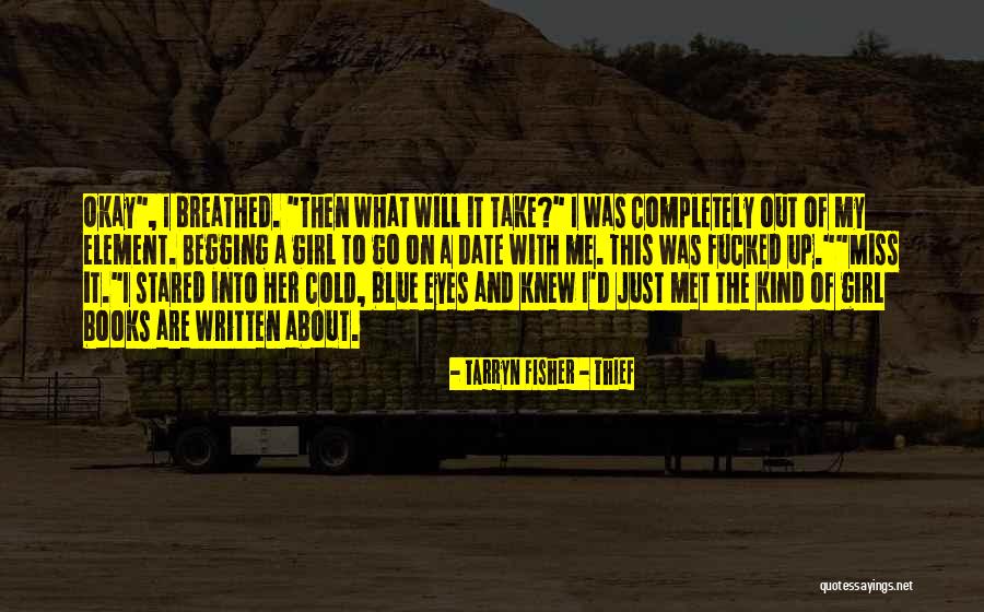 Kind Of Blue Quotes By Tarryn Fisher - Thief Kind Of Blue Quotes By Tarryn Fisher - Thief
