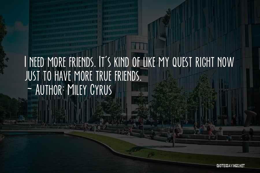 Kind Of Friends Quotes By Miley Cyrus