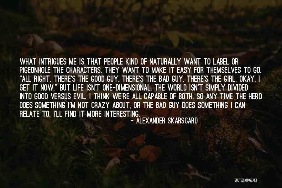 Kind Of Girl I Want Quotes By Alexander Skarsgard Kind Of Girl I Want Quotes By Alexander Skarsgard