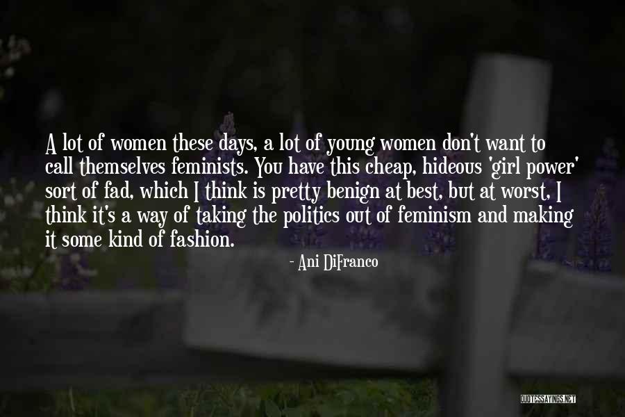 Kind Of Girl I Want Quotes By Ani DiFranco Kind Of Girl I Want Quotes By Ani DiFranco