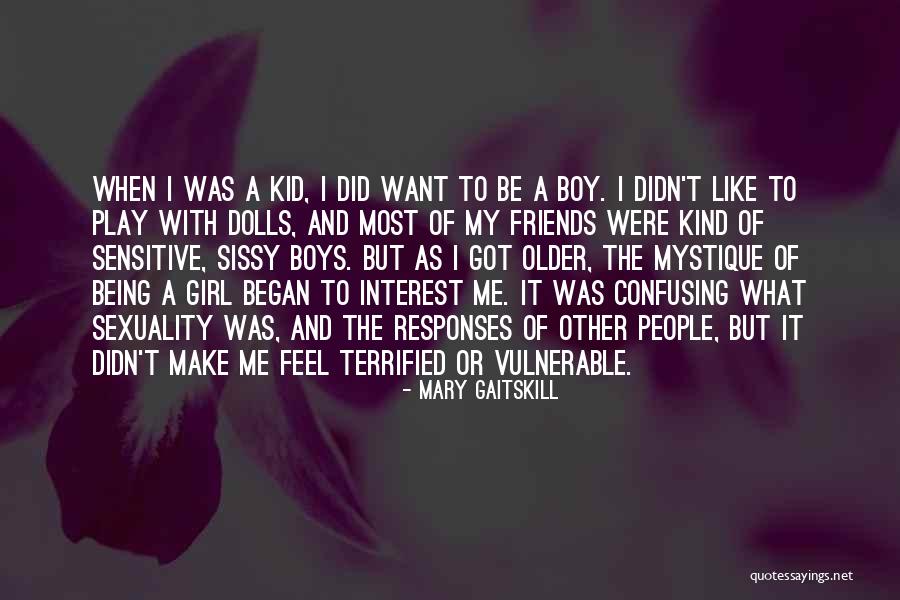 Kind Of Girl I Want Quotes By Mary Gaitskill Kind Of Girl I Want Quotes By Mary Gaitskill