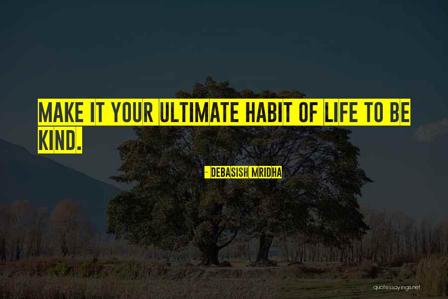 Kind Of Inspirational Quotes By Debasish Mridha Kind Of Inspirational Quotes By Debasish Mridha