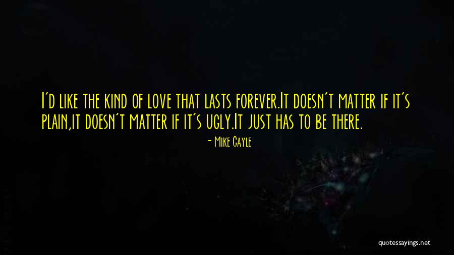 Kind Of Love That Lasts Forever Quotes By Mike Gayle Kind Of Love That Lasts Forever Quotes By Mike Gayle