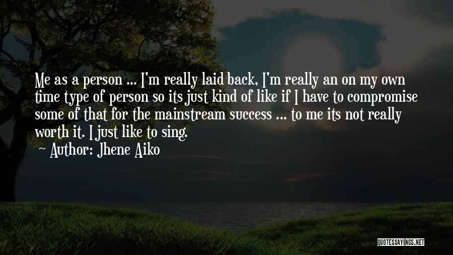 Kind Of Person Quotes By Jhene Aiko