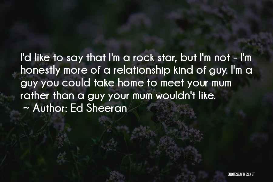 Kind Of Relationship Quotes By Ed Sheeran