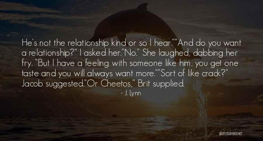 Kind Of Relationship You Want Quotes By J. Lynn Kind Of Relationship You Want Quotes By J. Lynn