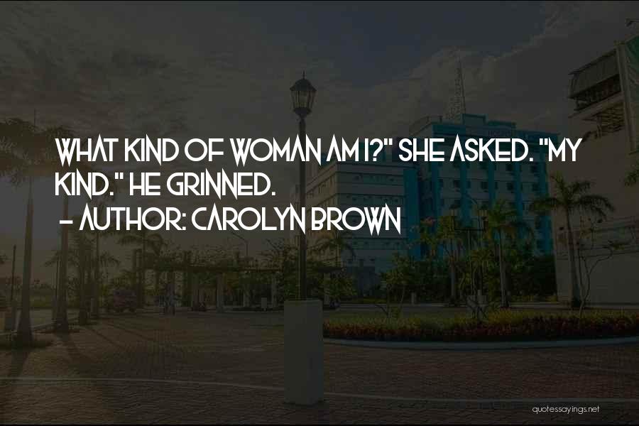 Kind Of Woman Quotes By Carolyn Brown