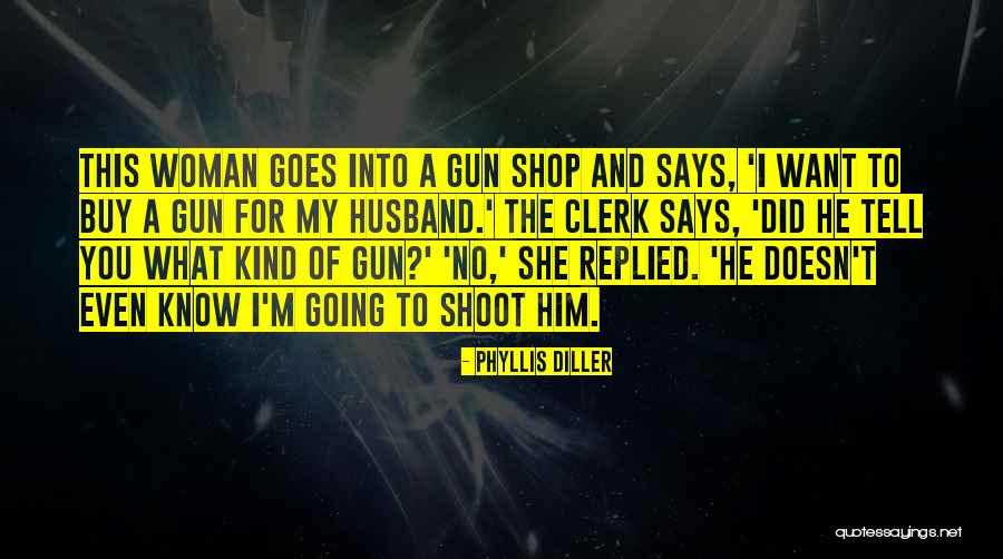 Kind Of Woman Quotes By Phyllis Diller Kind Of Woman Quotes By Phyllis Diller