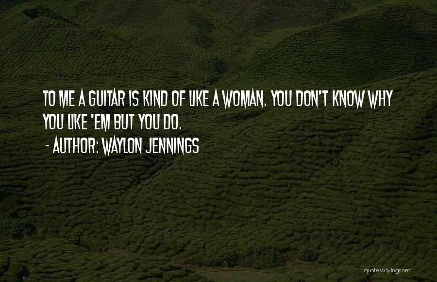Kind Of Woman Quotes By Waylon Jennings