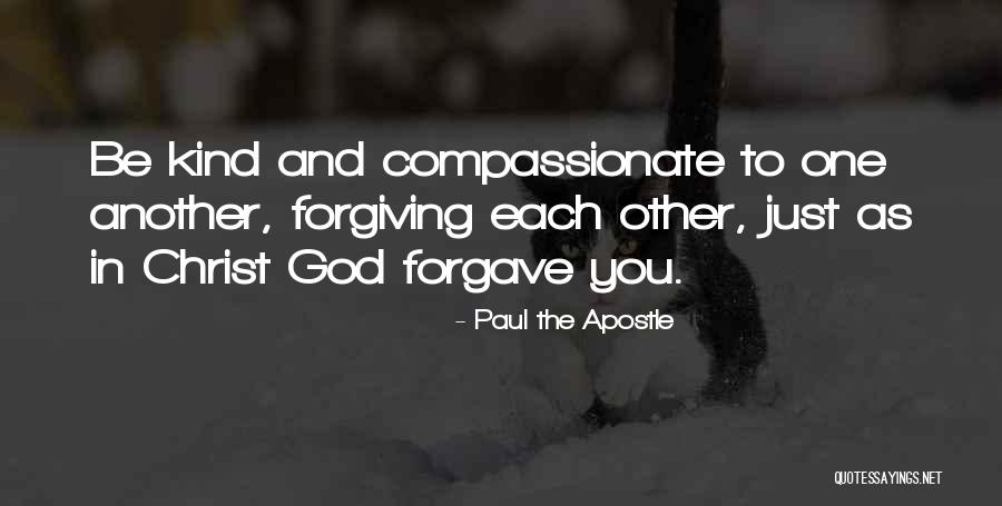 Kind To Each Other Quotes By Paul The Apostle Kind To Each Other Quotes By Paul The Apostle