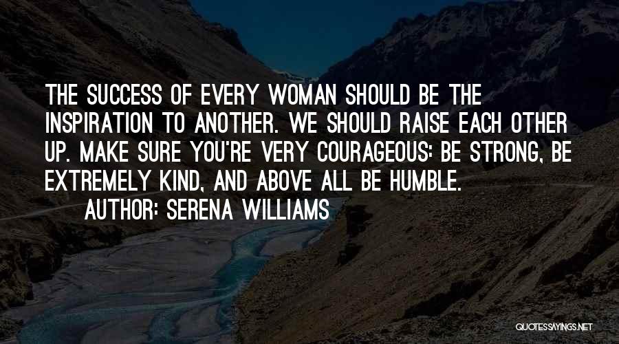 Kind To Each Other Quotes By Serena Williams