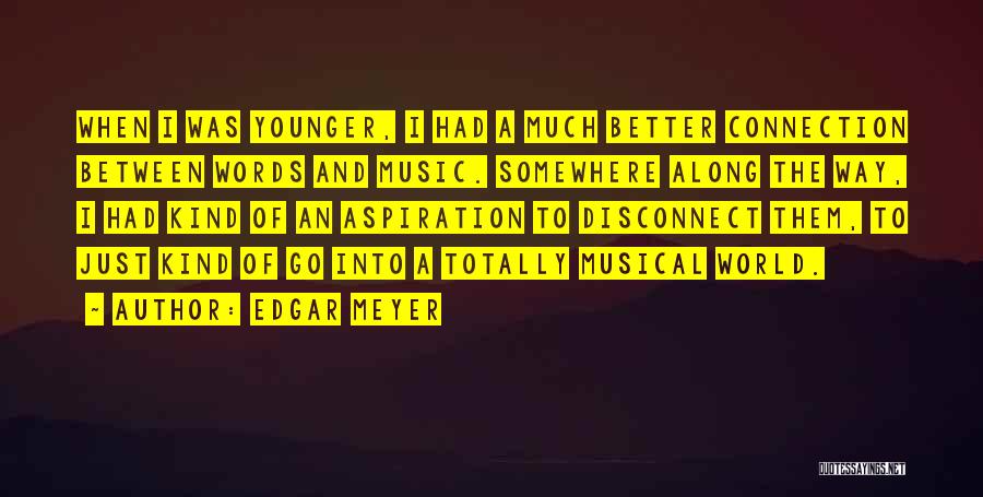Kind Words And Quotes By Edgar Meyer