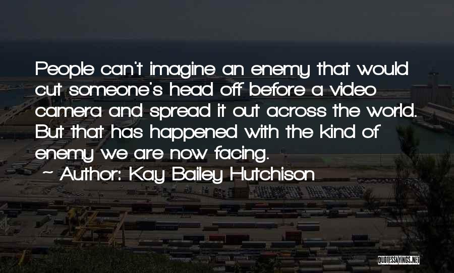 Kind World Quotes By Kay Bailey Hutchison