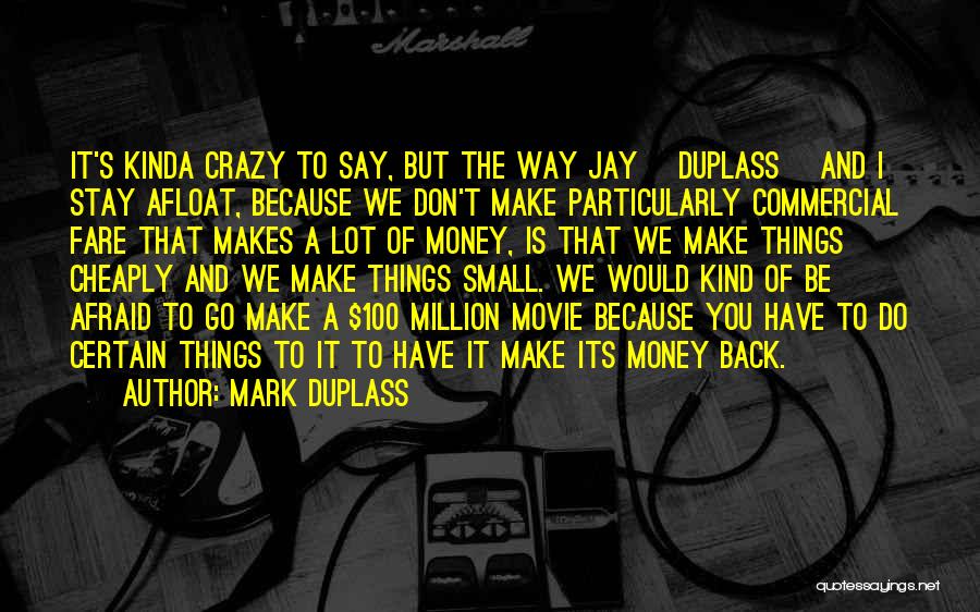Kinda Crazy Quotes By Mark Duplass