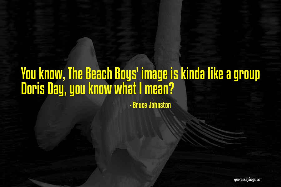 Kinda Day Quotes By Bruce Johnston Kinda Day Quotes By Bruce Johnston