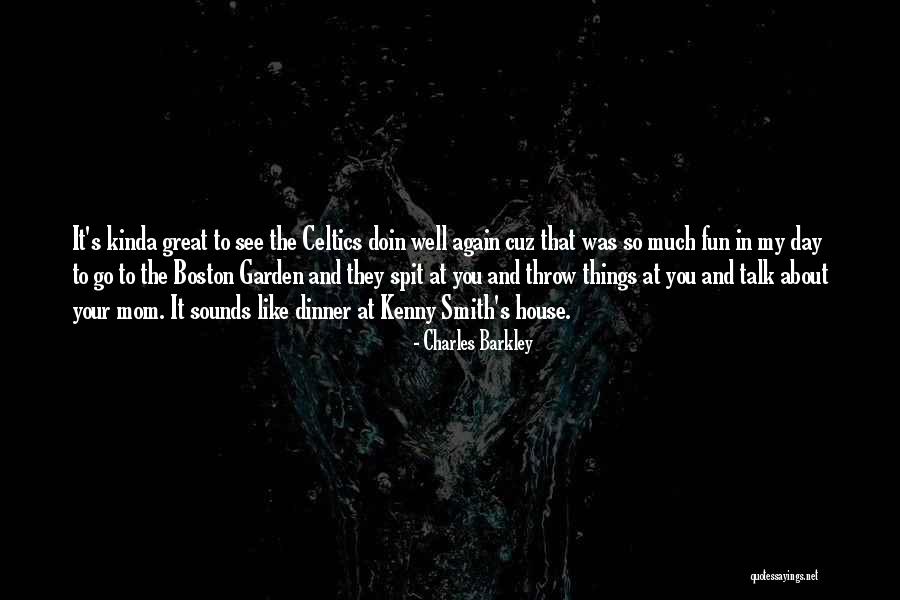 Kinda Day Quotes By Charles Barkley Kinda Day Quotes By Charles Barkley