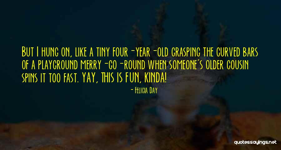 Kinda Day Quotes By Felicia Day Kinda Day Quotes By Felicia Day