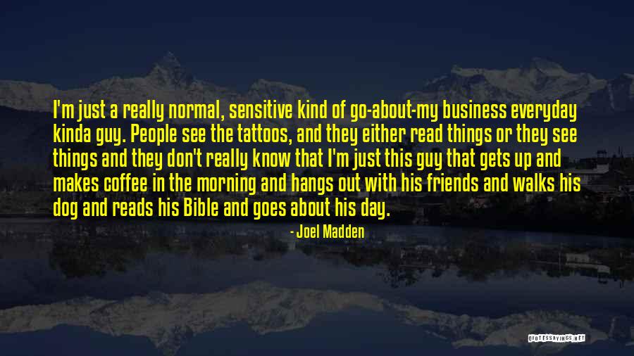 Kinda Day Quotes By Joel Madden Kinda Day Quotes By Joel Madden
