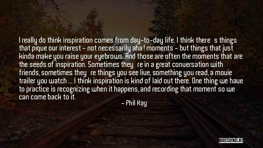 Kinda Day Quotes By Phil Kay Kinda Day Quotes By Phil Kay