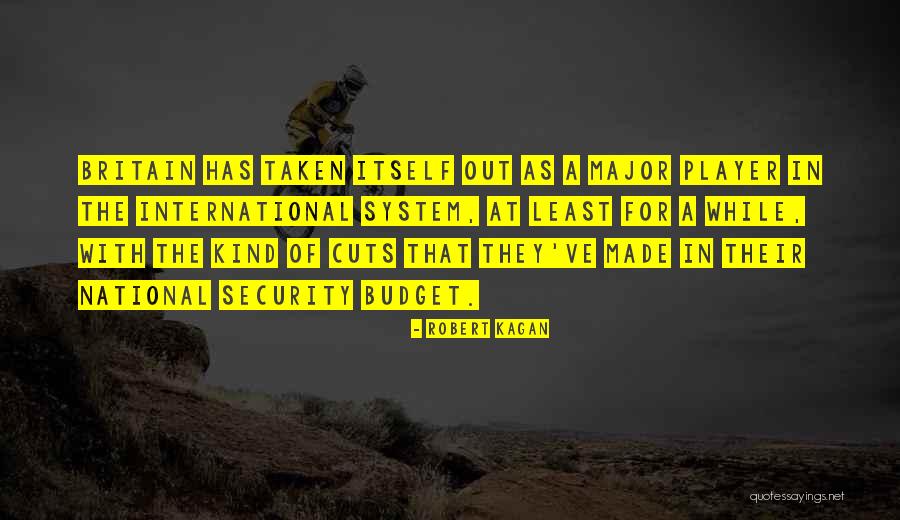 Kinda Dont Care Quotes By Robert Kagan Kinda Dont Care Quotes By Robert Kagan