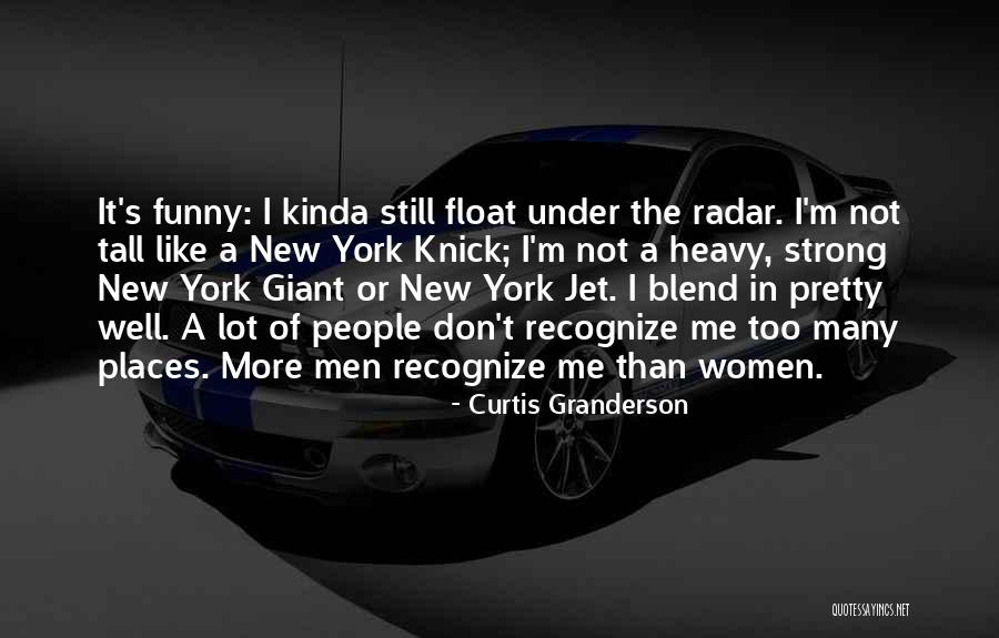 Kinda Funny Quotes By Curtis Granderson Kinda Funny Quotes By Curtis Granderson