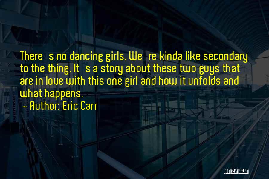 Kinda Girl Quotes By Eric Carr
