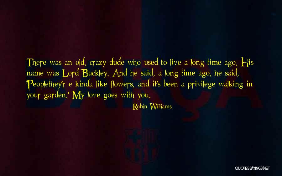Kinda Long Love Quotes By Robin Williams Kinda Long Love Quotes By Robin Williams