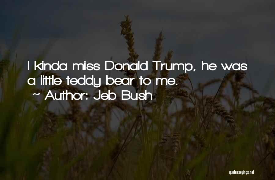 Kinda Miss You Quotes By Jeb Bush