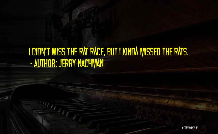 Kinda Miss You Quotes By Jerry Nachman