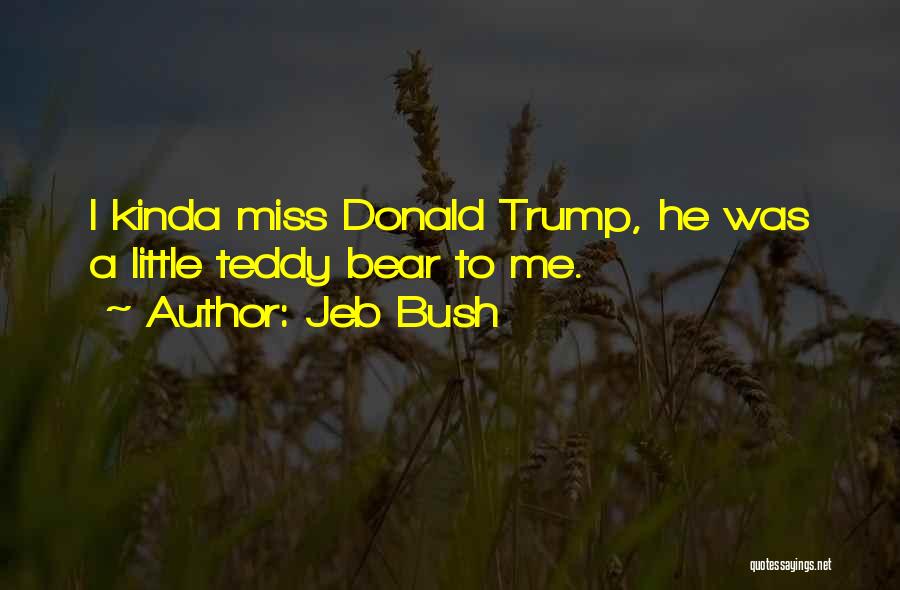 Kinda Missing You Quotes By Jeb Bush