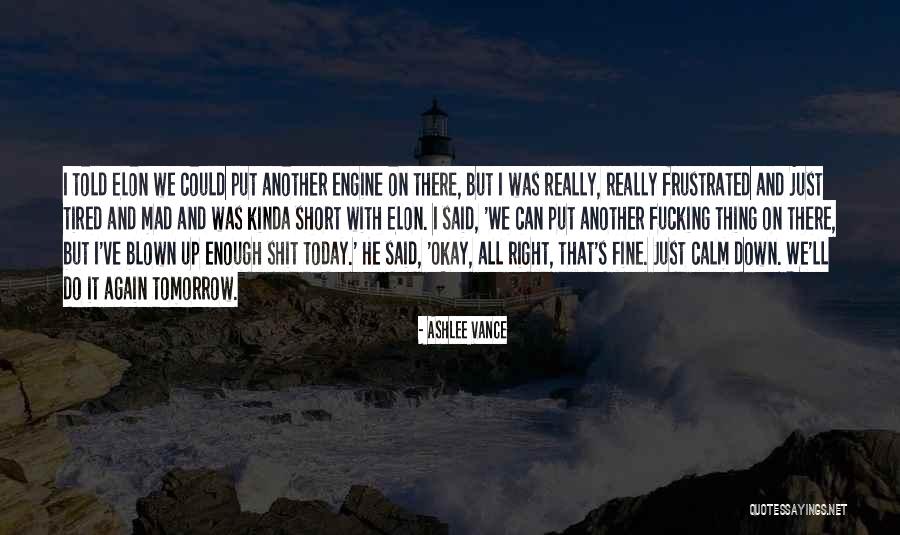 Kinda Tired Quotes By Ashlee Vance Kinda Tired Quotes By Ashlee Vance