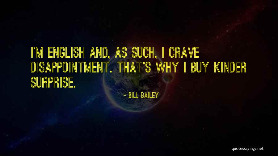 Kinder Surprise Quotes By Bill Bailey Kinder Surprise Quotes By Bill Bailey