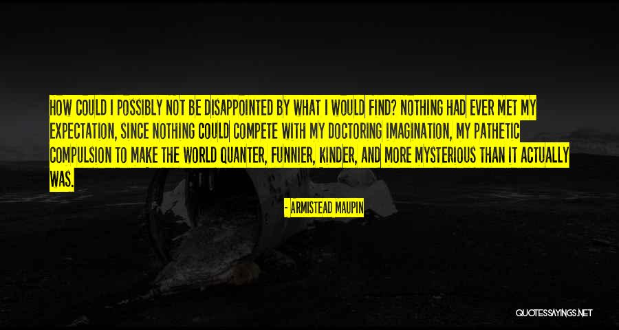 Kinder World Quotes By Armistead Maupin Kinder World Quotes By Armistead Maupin