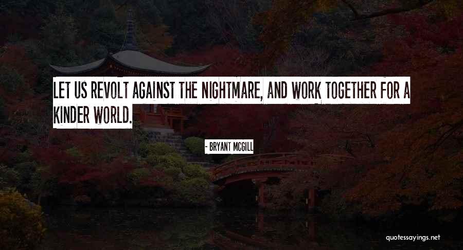 Kinder World Quotes By Bryant McGill Kinder World Quotes By Bryant McGill