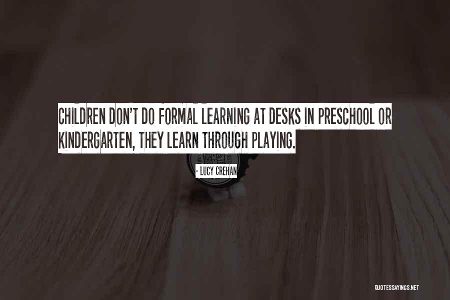 Kindergarten Children Quotes By Lucy Crehan