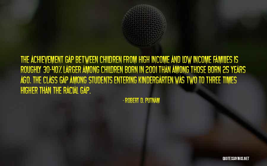 Kindergarten Children Quotes By Robert D. Putnam