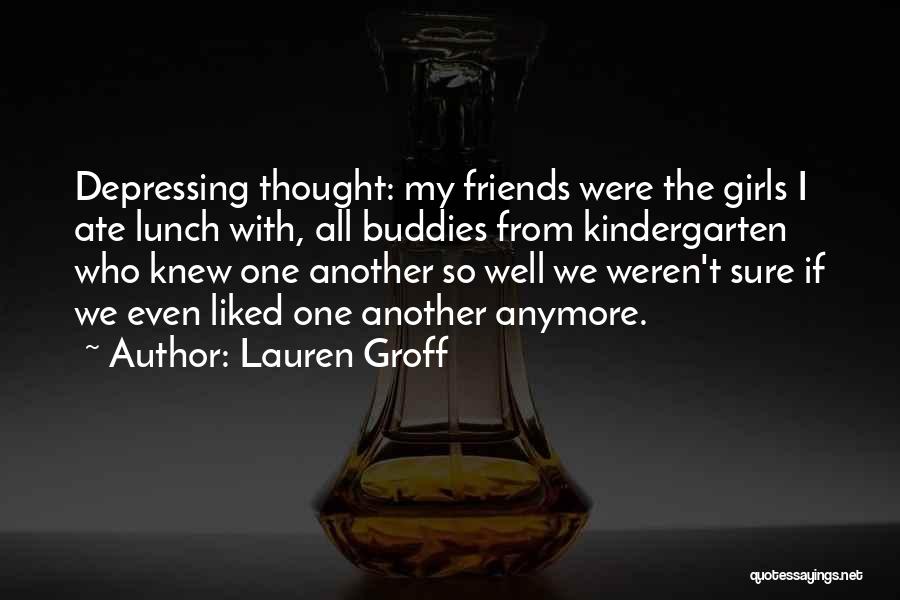 Kindergarten Friends Quotes By Lauren Groff