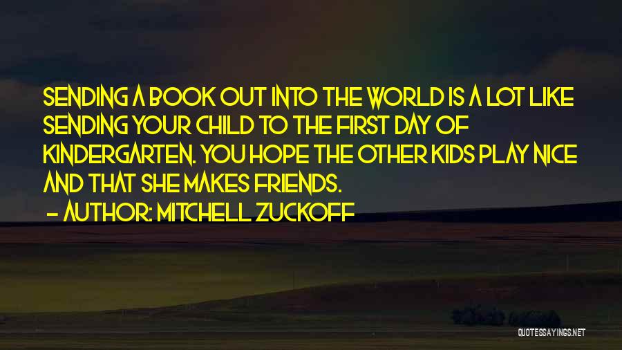 Kindergarten Friends Quotes By Mitchell Zuckoff