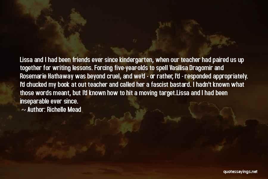 Kindergarten Friends Quotes By Richelle Mead