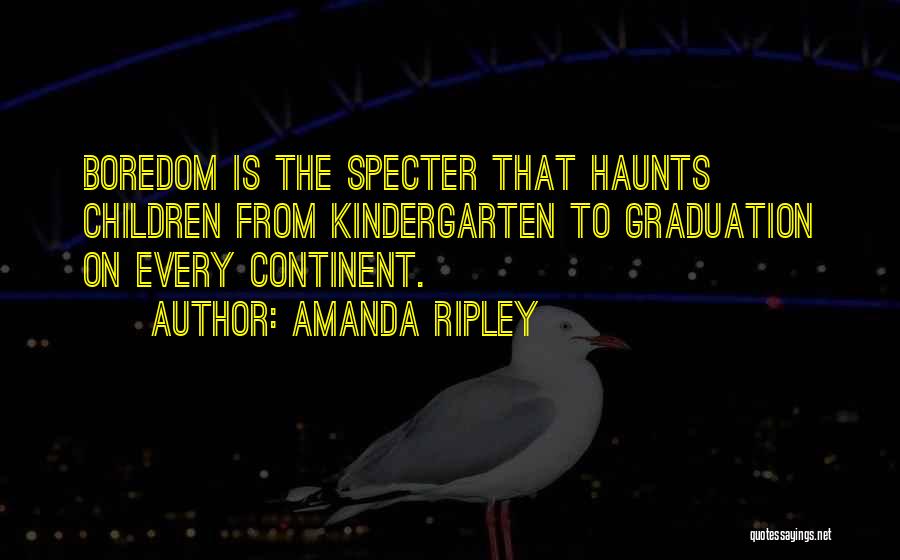 Kindergarten Graduation Quotes By Amanda Ripley