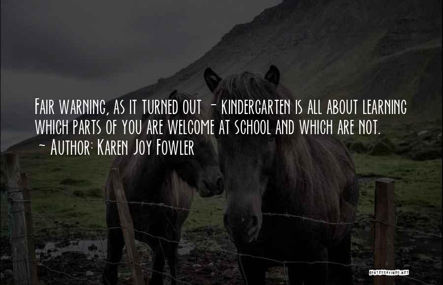 Kindergarten Learning Quotes By Karen Joy Fowler